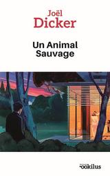 Un animal sauvage | Dicker, Joël. Auteur