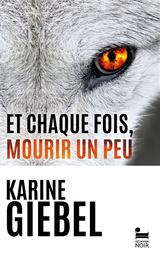 Et chaque fois, mourir un peu | Giébel, Karine. Auteur