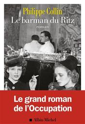 Le barman du Ritz | Collin, Philippe (1975-....). Auteur