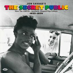 Jon Savage's The Secret Public : How the LGBTQ+ Aesthetic Shaped Pop Culture 1955-1979 | Savage, Jon. Compilateur